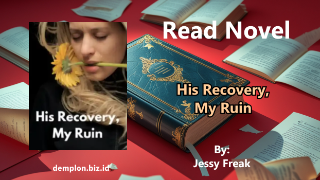 Novel by Jessy Freak titled "His Recovery, My Ruin"